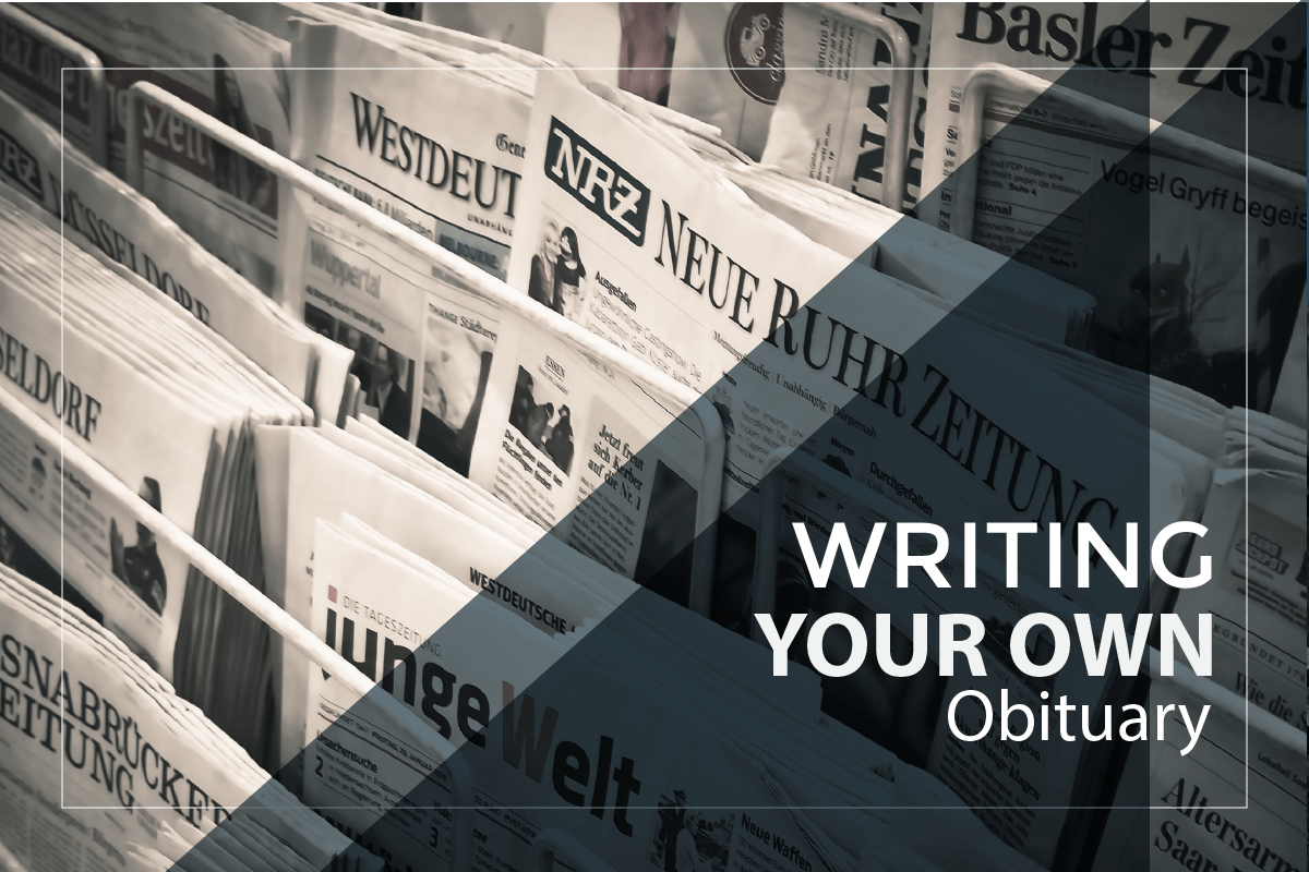 Why you Should Write Your Own Obituary
