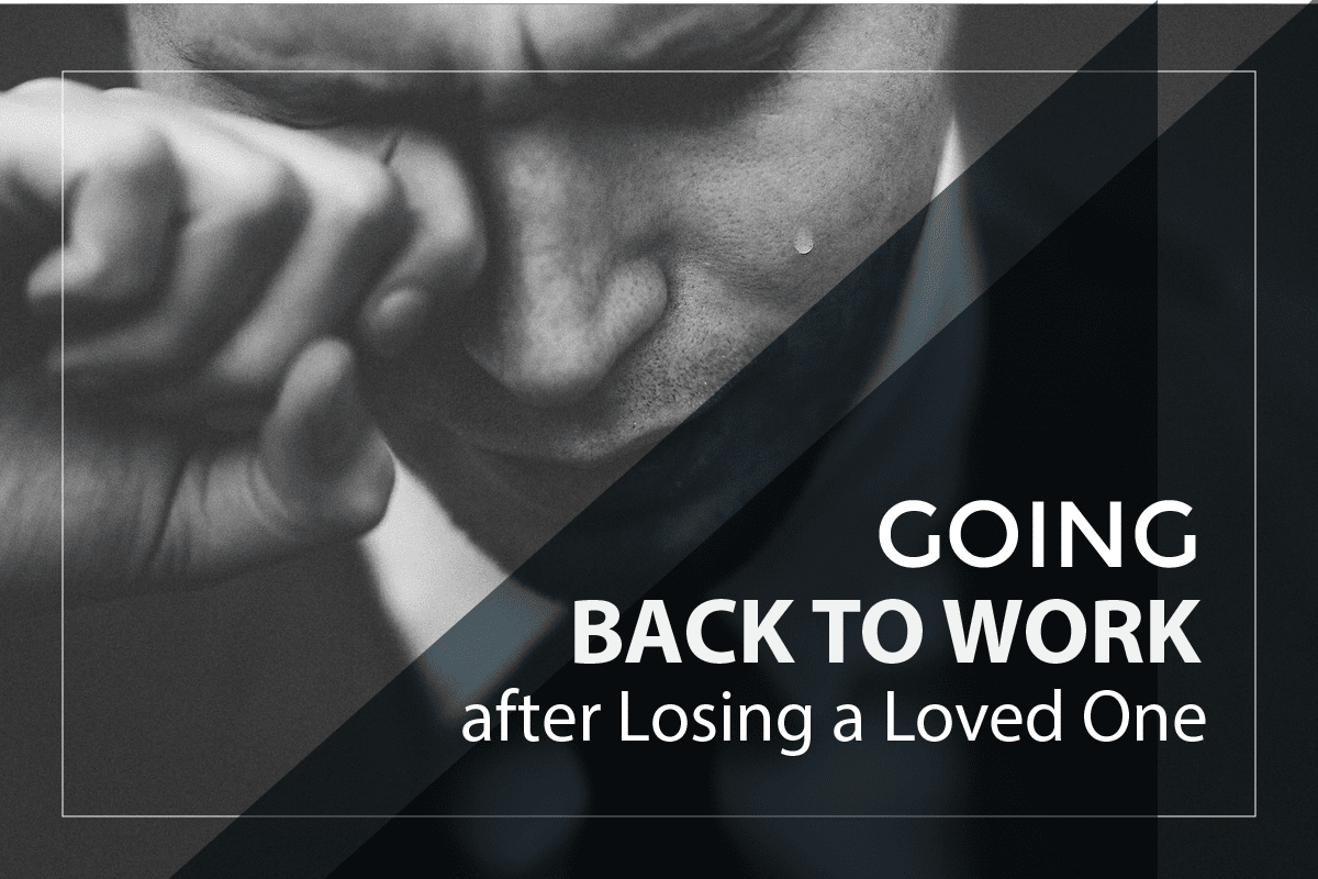 Going Back To Work After Losing a Loved One