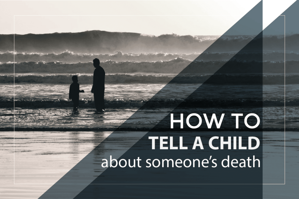 How to Tell a Child about Some One’s Death