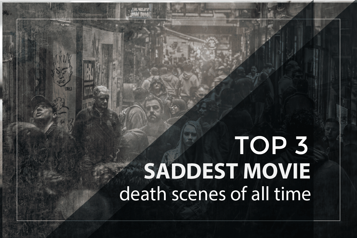 Top 3 Saddest Movie Death Scenes of All Time