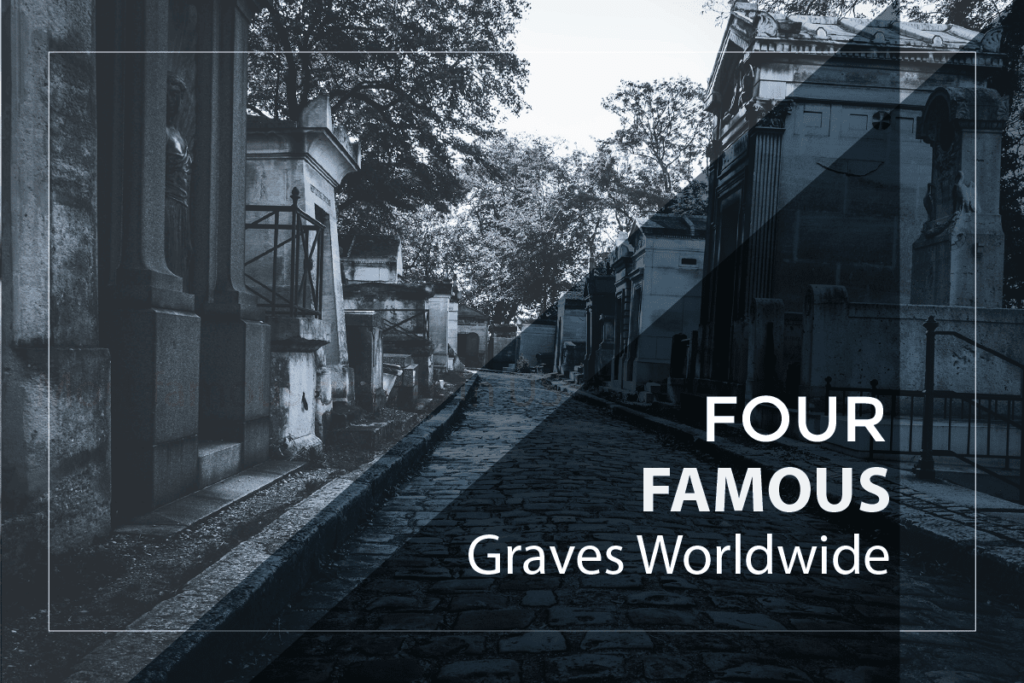 Four Famous Celebrity Graves Worldwide