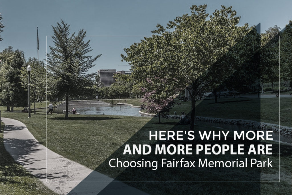 Here’s Why More and More People Are Choosing Fairfax Memorial Park
